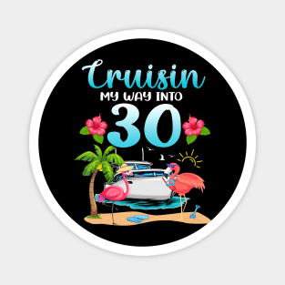 Cruisin My Way Into 30th Birthday Cruise Flamingo Vacation Magnet